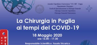 La Chirurgia in Puglia ai tempi del Covid-19  Parte il 18 maggio il primo appuntamento della sedicesima edizione degli Incontri con gli Esperti  “Esserci è fondamentale, non fermiamoci, ma formiamoci”